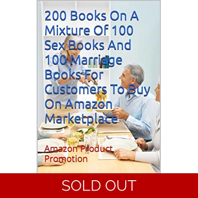 200 Books On A Mixture Of 100 Sex Books And 100 Marriage Books For Customers To Buy On Amazon Marketplace: Amazon Product Promotion (Amazon Book Pro